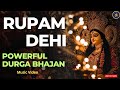 Rupam Dehi Jayam Dehi Powerful Durga Bhajan