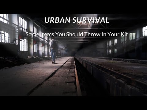 Essential Additions For Your Urban Emergency Survival Kit