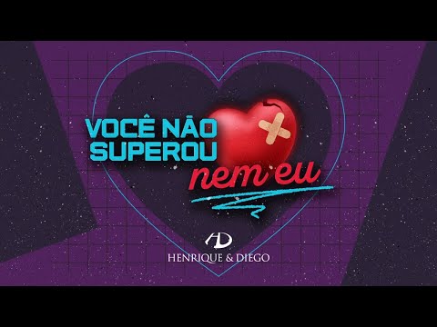 Você Não Superou Nem Eu - Henrique & Diego - Lyric Video