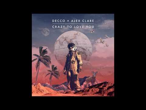 Decco, Alex Clare - Crazy to Love You