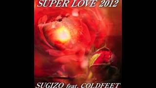 SUGIZO feat. COLDFEET / SUPER LOVE 2012 (Preview)