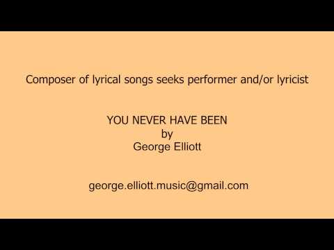 YOU NEVER HAVE BEEN by George Elliott