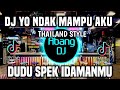 DJ YO NDAK MAMPU AKU DUDU SPEK IDAMANMU REMIX FULL BASS VIRAL 2022 INFONE MASEH NINU NINU NINU