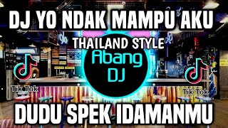 Download lagu DJ YO NDAK MAMPU AKU DUDU SPEK IDAMANMU REMIX FULL... mp3