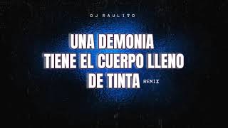UNA DEMONIA TIENE EL CUERPO LLENO DE TINTA REMIX - DJ Raulito
