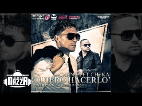 Carnal - Quiero Hacerlo ft. Cheka [Official Audio]
