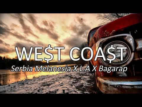 WE$T COA$T | Serbia Melanesia x L.A x Bagarap (audio)