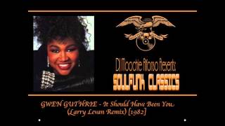 Gwen Guthrie - It Should Have Been You (Larry Levan Remix) [1982]