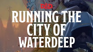 HOW TO RUN THE CITY OF WATERDEEP - WATERDEEP: DRAGON HEIST - DMS GUIDE - MAGICAL TEA PARTY