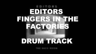 Editors Fingers In The Factories | Drum Track |