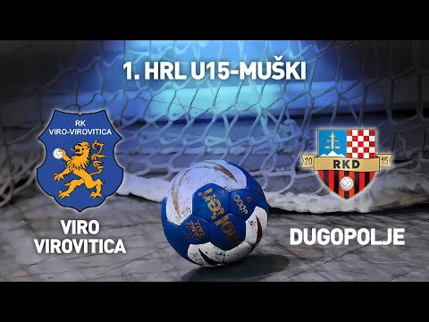 RK Viro-Virovitica vs RK Dugopolje | 1. HRL U15-Muški (Završnica)