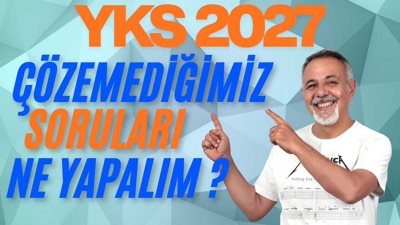 YKS ÇALIŞIRKEN ÇÖZEMEDİĞİMİZ SORULARLA NASIL UĞRAŞACAĞIZ?