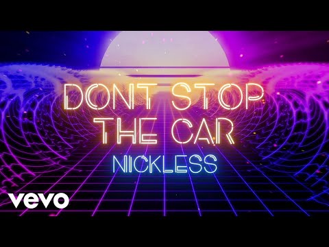 Nickless Don't Stop The Car-v2 song
