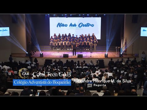 Coral Teen CAB - Não Há Outro (Ao Vivo)