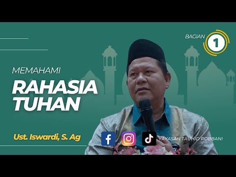 Memahami Rahasia Tuhan - Kajian Tauhid | Ustadz Iswardi, S. Ag (Part 1/3)