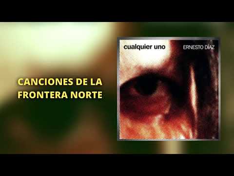 Canciones de la Frontera Norte - Los Oreia (Ernesto Díaz)