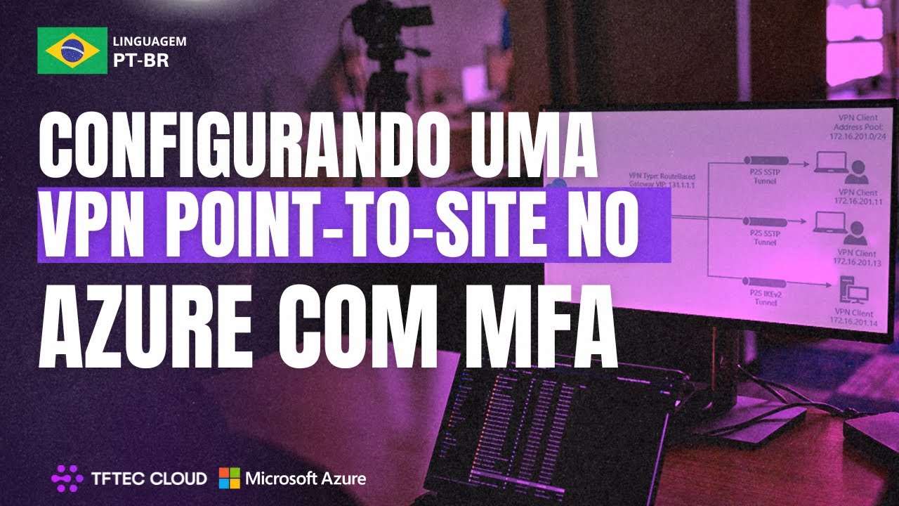 Configurando uma VPN Point-to-Site no Azure com MFA