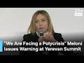 FULL REMARKS Giorgia Meloni Warns Of Polycrisis Threat Facing Europe At Yerevan Summit AC1B