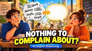 The Strange Comfort of Having Something to Complain About | A2 English Shadowing