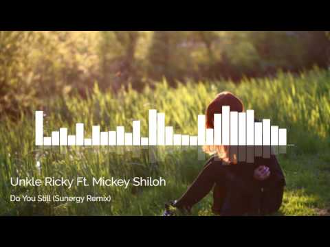 Unkle Ricky Ft. Mickey Shiloh - Do You Still (Sunergy Remix)