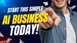 Start This Simple AI Business Today No Skills Need
