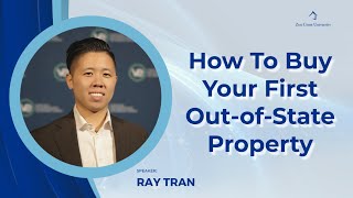 ZCU Webinar | How To Buy Your First Out-of-State Property with Ray Tran