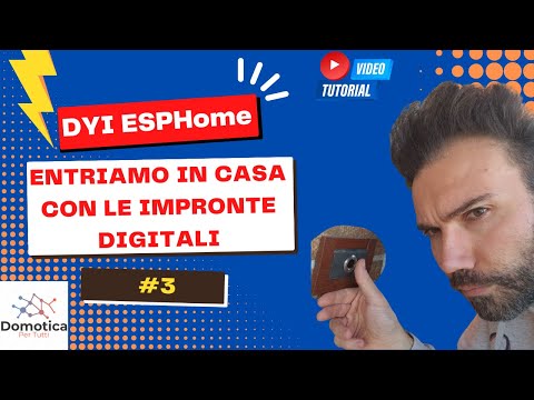 Corso EspHome DYI: Sensore biometrico impronte digitali auto costruito in home assistant