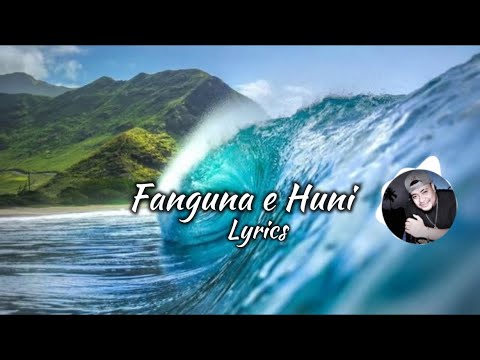 Fanguna e Huni Lyrics - Tongan Song Lyrics
