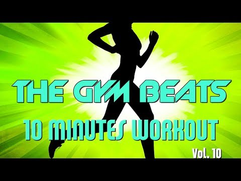 THE GYM BEATS "10 Minutes Workout Vol.10" - Track #29, BEST WORKOUT MUSIC,FITNESS,MOTIVATION,SPORTS