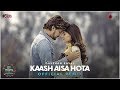 Kaash Aisa Hota - Darshan Raval | Sayeed Quadri | Dj Lijo-Dj Chetas | Official Remix | Naushad Khan