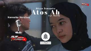 Download lagu ATOS AH - ADRYAN DAMAPUTRA ( KARAOKE VERSIO  ORIGINAL ) mp3