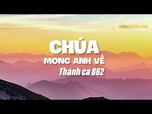 THÁNH CA 862 | CHÚA MONG ANH VỀ | KARAOKE THÁNH CA TIN LÀNH