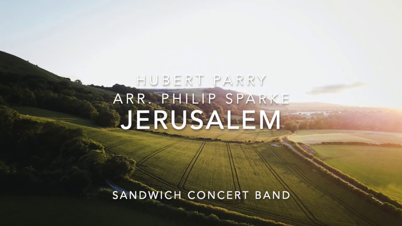 Jerusalem by Hubert Parry, Arr. Philip Sparke - Sandwich Concert Band