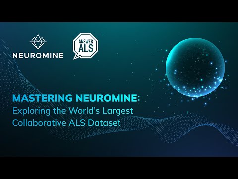 Mastering Neuromine: Exploring the World’s Largest Collaborative ALS Dataset​