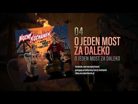 04. Nocny Kochanek - O Jeden Most Za Daleko (Oficjalny Odsłuch Albumu)