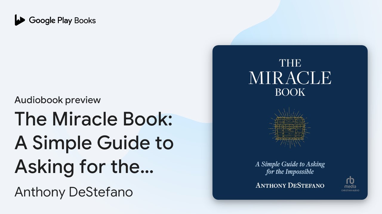 The Miracle Book: A Simple Guide to Asking for… by Anthony DeStefano · Audiobook preview