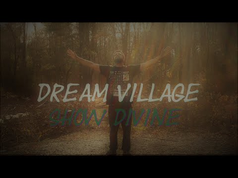 Show Divine - Dream Village (Official Music Video)