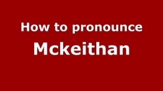 How to pronounce Mckeithan