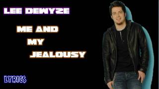 Me and My Jealousy - Lee Dewyze - Lyrics