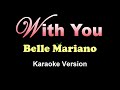 WITH YOU - Belle Mariano (KARAOKE VERSION)