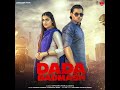 DADA BADMASH Official Video Masoom Sharma Meenakshi Rana Pranjal Dahiya Kaptaan Kp Bintu