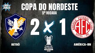 🔴 RETRÔ X AMÉRICA-RN | AO VIVO COM IMAGENS | COPA DO NORDESTE 2026