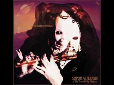 Sopor Aeternus & The Ensemble Of Shadows - Songs From The Inverted Womb (Full Album)