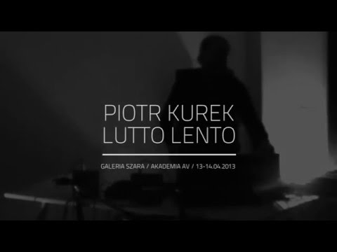 Exterritory: Piotr Kurek / Lutto Lento / Galeria Szara 2013