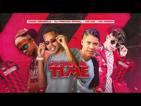 MC PRINCY, DJ FREITAS, MC MG, MANO DEMBELE - CAMISA DE TIME