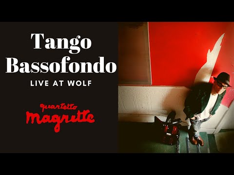 'Tango Bassofondo' by Quartetto Magritte- Live at Wolf