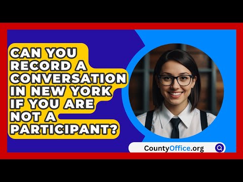È possibile registrare una conversazione a New York se non si partecipa? | CountyOffice News