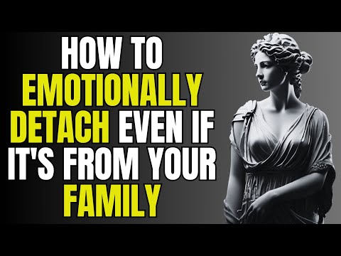 How to Emotionally Detach from Someone, Even if They Are Family | Stoicism