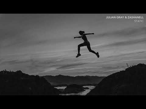 JULIAN GRAY & ZASHANELL - STATIC