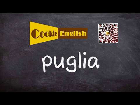 Puglia   Pronunciation, Paraphrase, Listen & Practice